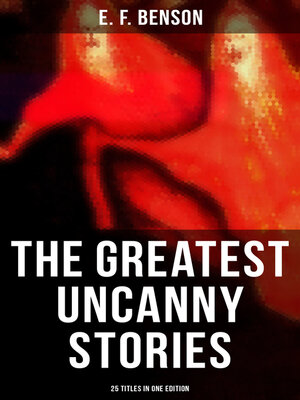 cover image of The Greatest Uncanny Stories of E. F. Benson--25 Titles in One Edition